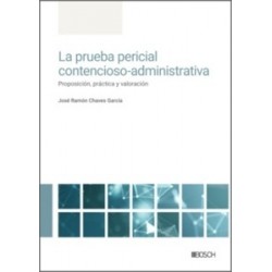 Prueba pericial contencioso-administrativa. Proposición, práctica y valoración