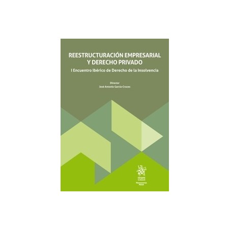 Reestructuración Empresarial y Derecho Privado 'I Encuentro Ibérico de Derecho de la Insolvencia'