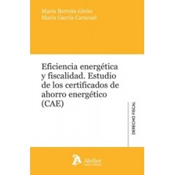 Eficiencia energética y fiscalidad. Estudio de los certificados de ahorro energético (CAE)