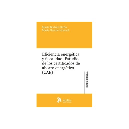 Eficiencia energética y fiscalidad. Estudio de los certificados de ahorro energético (CAE)