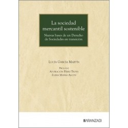 LA SOCIEDAD MERCANTIL SOSTENIBLE. Nuevas bases de un Derecho de Sociedades en transición