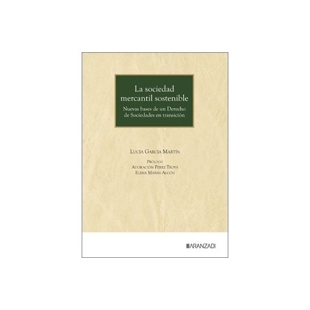 LA SOCIEDAD MERCANTIL SOSTENIBLE. Nuevas bases de un Derecho de Sociedades en transición