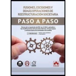 Fusiones, escisiones y demás operaciones de reestructuración societaria. Paso a paso