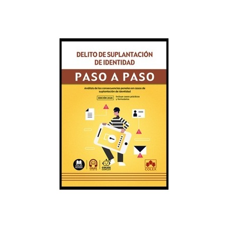 Delito de suplantación de identidad. Paso a paso 'Análisis de las consecuencias penales en casos de suplantación de identidad'