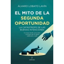 El Mito de la Segunda Oportunidad 'La Catástrofe de las Buenas Intenciones'
