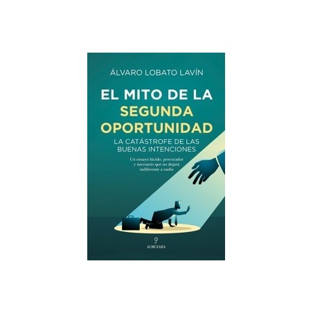 El Mito de la Segunda Oportunidad 'La Catástrofe de las Buenas Intenciones'