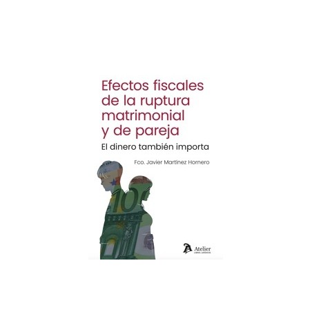 Efectos fiscales de la ruptura matrimonial y de pareja. El dinero también importa