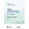 Mala Administración: un Análisis en Materia de Urbanismo