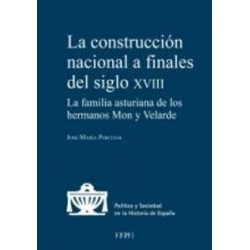La Construcción Nacional a Finales del Siglo XVIII 'La Familia Asturiana de los Hermanos Mon y...