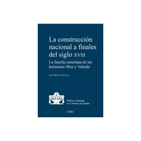 La Construcción Nacional a Finales del Siglo XVIII 'La Familia Asturiana de los Hermanos Mon y Velarde'