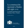 La Construcción Nacional a Finales del Siglo XVIII 'La Familia Asturiana de los Hermanos Mon y Velarde'