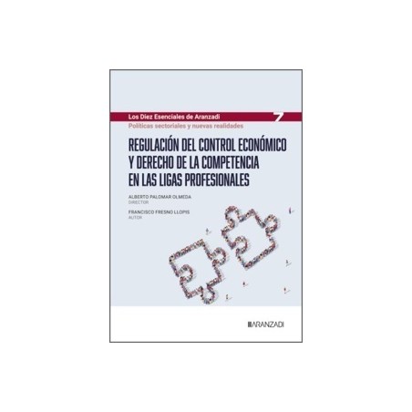 Regulación del Control Económico y Derecho de la Competencia en las Ligas Profesionales 'Los 10 Esenciales de Derecho Administr