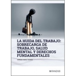 La Huida del Trabajo: Sobrecarga de Trabajo, Salud Mental y Derechos Fundamentales