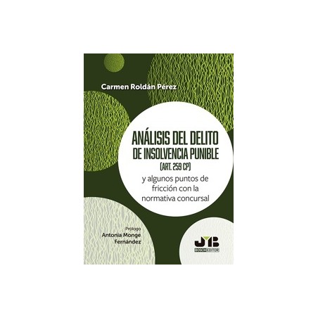 Análisis del delito de insolvencia punible (art. 259 CP) 'Y algunos puntos de fricción con la normativa concursal'