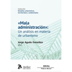 Mala Administración: un Análisis en Materia de Urbanismo