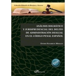 Análisis dogmático y jurisprudencial del delito de administración desleal en el Código Penal español