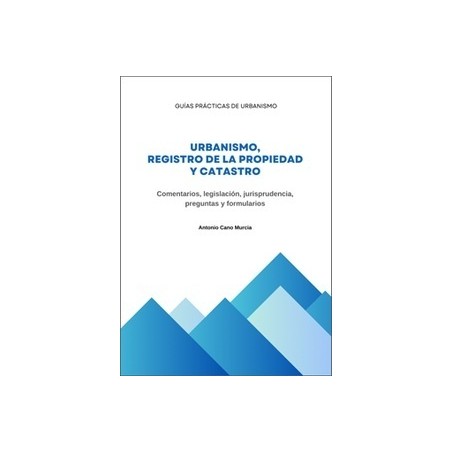 Urbanismo, Registro de la Propiedad y Catastro 'Comentarios, legislación, jurisprudencia, preguntas y formularios.'