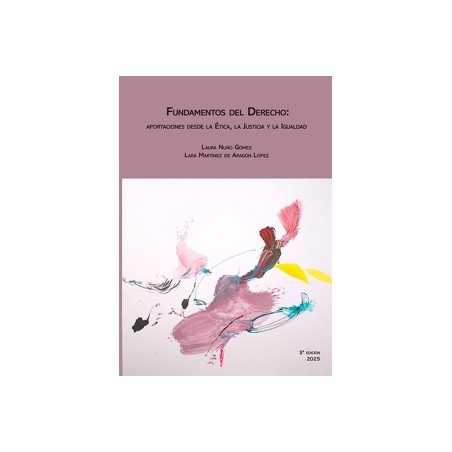 Fundamentos del Derecho 'aportaciones desde la Ética, la Justicia y la Igualdad'