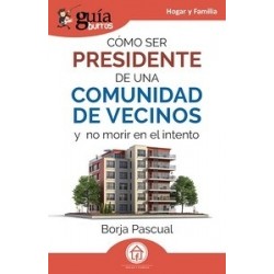 Cómo ser presidente de una comunidad de vecinos 'Y no morir en el intento'