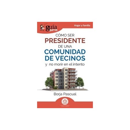 Cómo ser presidente de una comunidad de vecinos 'Y no morir en el intento'