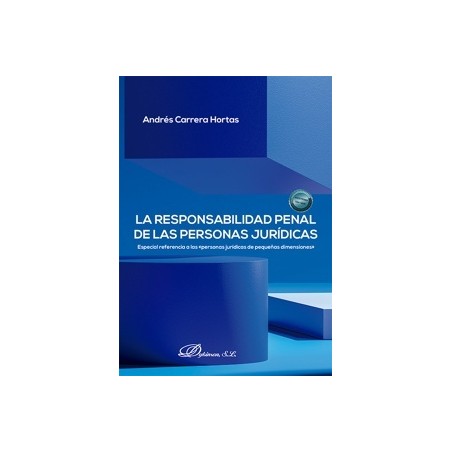La responsabilidad penal de las personas jurídicas 'Especial referencia a las  personas jurídicas de pequeñas dimensiones'