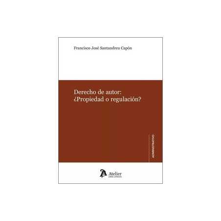 Derecho de autor: ¿propiedad o regulación?