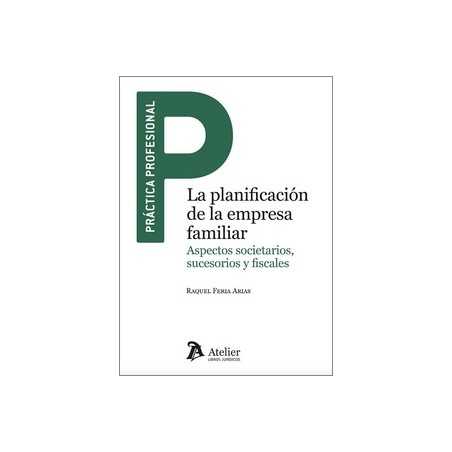 La planificación de la empresa familiar 'Aspectos societarios, sucesorio y fiscales'