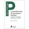 La planificación de la empresa familiar 'Aspectos societarios, sucesorio y fiscales'