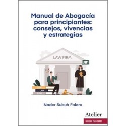 MANUAL DE ABOGACÍA PARA PRINCIPIANTES: CONSEJOS, VIVENCIAS Y ESTRATEGIAS