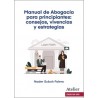 MANUAL DE ABOGACÍA PARA PRINCIPIANTES: CONSEJOS, VIVENCIAS Y ESTRATEGIAS