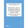 El derecho a usar la vivienda familiar en el derecho español común y foral 'Tratamiento jurisprudencial de los conflictos'