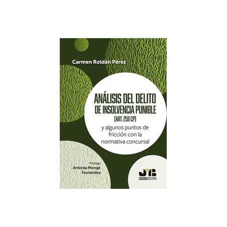 Análisis del delito de insolvencia punible (art. 259 CP) 'Y algunos puntos de fricción con la normativa concursal'