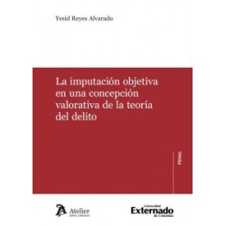 La imputación objetiva en una concepción valorativa de la teoría del delito