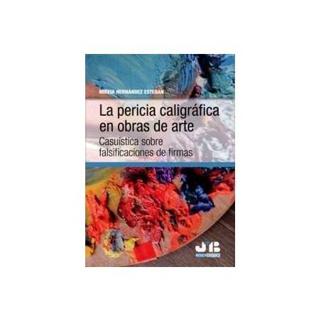 La pericia caligráfica en obras de arte 'Casuística sobre falsificaciones de firmas'