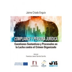 Compliance y Persona Jurídica 'Cuestiones sustantivas y procesales en la lucha contra el crimen...