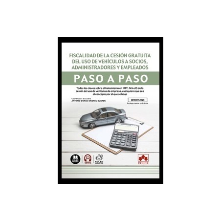 Fiscalidad de la cesión gratuita del uso de vehículos a socios, administradores y empleados. Paso a paso