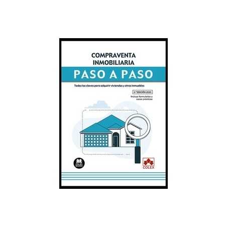 Compraventa inmobiliaria. Paso a paso 'Todas las claves para adquirir viviendas y otros inmuebles'