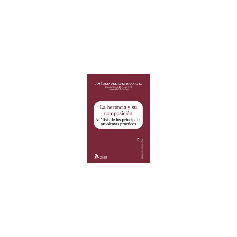 La Herencia y su Composición. Análisis de los Principales Problemas Prácticos