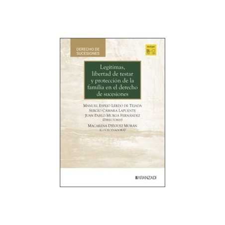 Legítimas, Libertad de Testar y Protección de la Familia en el Derecho de Sucesiones: un Estudio Comparado 'Papel + Ebook'