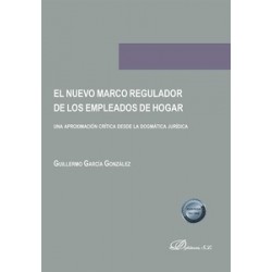 El nuevo marco regulador de los empleados de hogar 'Una aproximación crítica desde la dogmática...