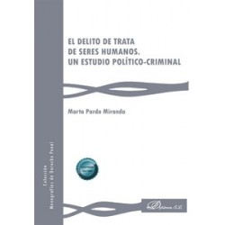 El delito de trata de seres humanos. Un estudio político-criminal