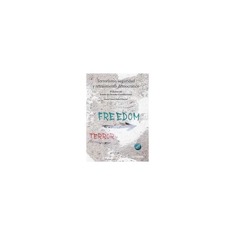 Terrorismo, seguridad y retraimiento democrático 'El declive del estado de derecho constitucion'