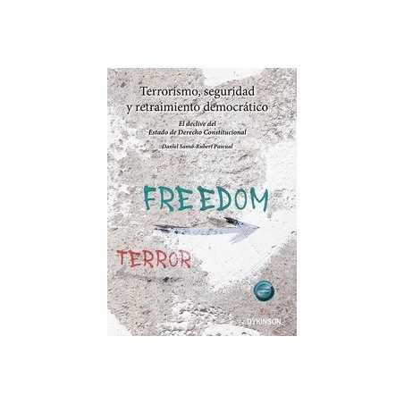 Terrorismo, seguridad y retraimiento democrático 'El declive del estado de derecho constitucion'