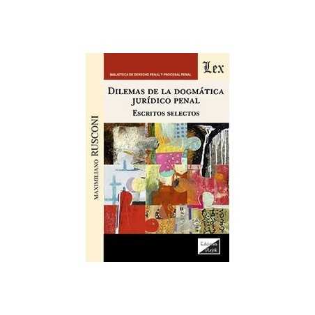 Dilemas de la dogmática jurídico penal 'Escritos selectos'