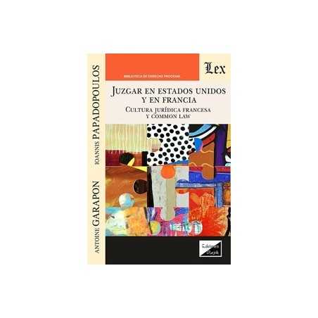 Juzgar en Estados Unidos y en Francia 'Cultura jurídica francesa y Common Law'