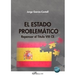 El Estado Problemático. Repensar el Título VIII CE