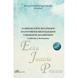 La resolución de litigios en entornos digitalizados y mediante algoritmos: umbrales y horizontes