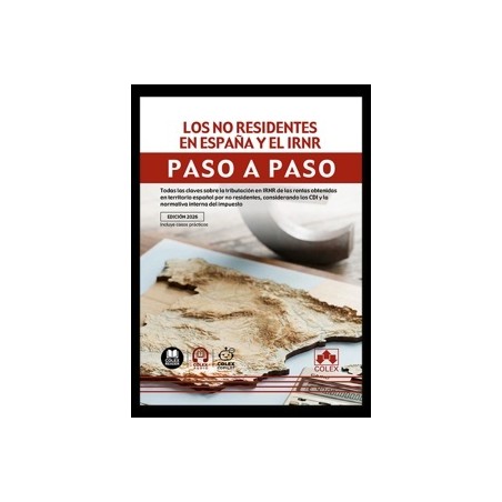 Los no Residentes en España y el Irnr. Paso a Paso 'Todas las Claves sobre la Tributación en Irnr de las Rentas Obtenidas en Te
