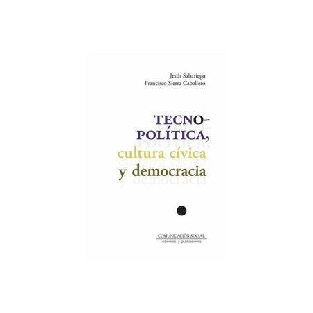 TECNOPOLITICA, CULTURA CIVICA Y DEMOCRACIA