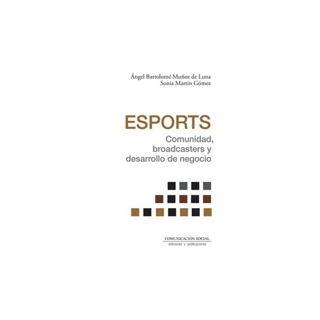 ESPORTS. COMUNIDAD, BROADCASTERS Y DESARROLLO DE NEGOCIO